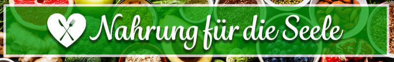 Nahrung für die Seele